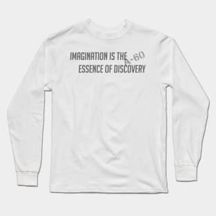 Imagination is the essence of discovery Long Sleeve T-Shirt